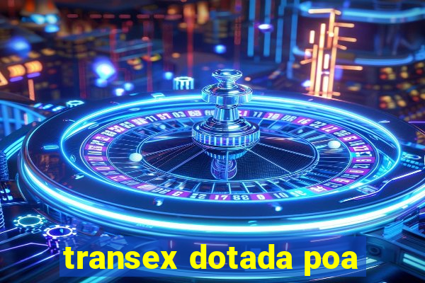 transex dotada poa